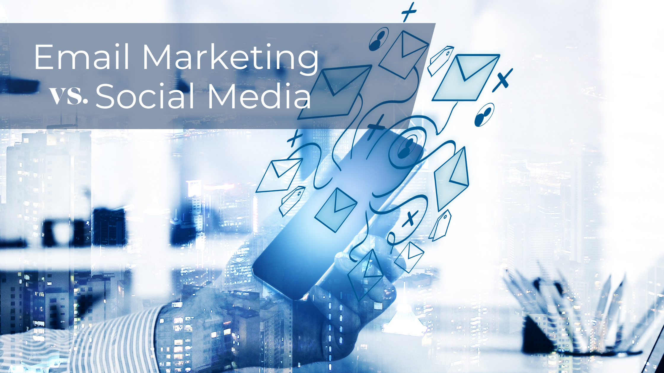 The Role of Email Marketing vs. Social Media?